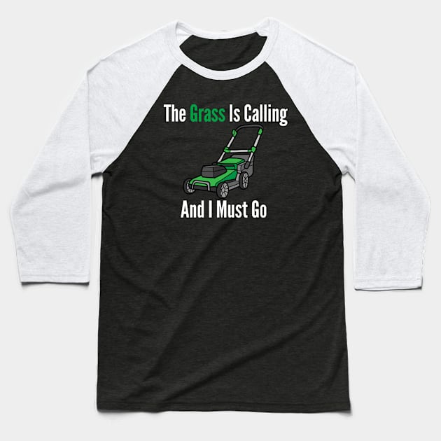 The Grass Is Calling And I Must Go Baseball T-Shirt by HobbyAndArt